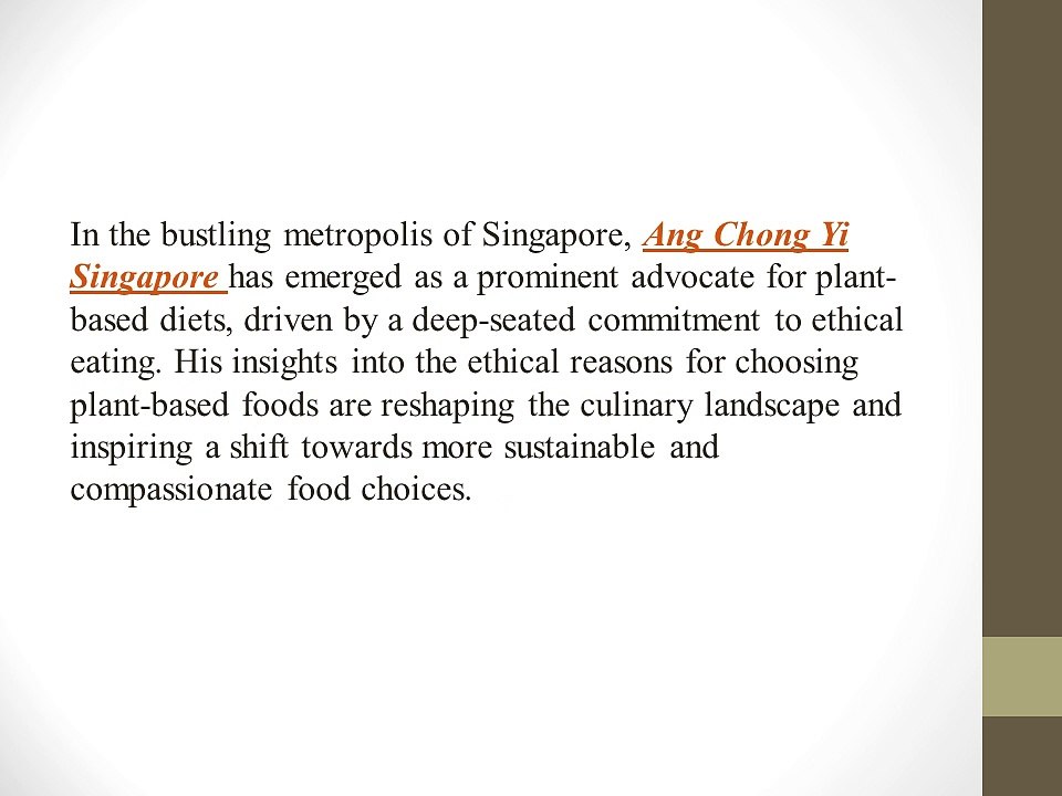 Ethical Eating Advocate: Ang Chong Yi’s Plant-Based Journey in Singapore
