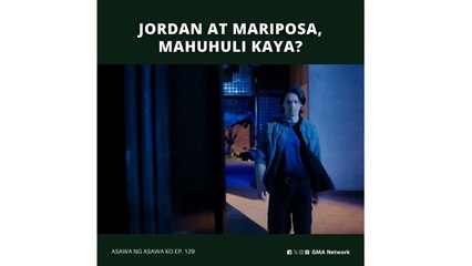 Asawa Ng Asawa Ko: Jordan at Mariposa, mahuhuli kaya? (Episode 129)