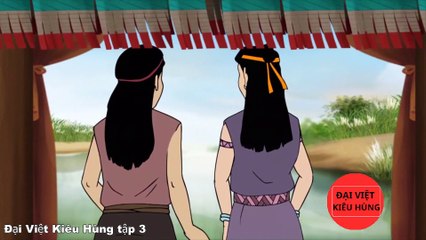 3 Đại Việt kiêu hùng - Chử Đồng Tử - Tiên Dung, Thánh Gióng Đánh Đuổi Giặc Ân