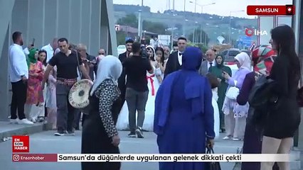 Samsun'da düğünlerde uygulanan gelenek dikkati çekti