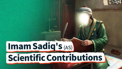 Imam Sadiq's (AS) Scientific Contribution