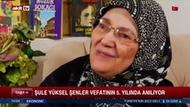 Şule Yüksel Şenler vefatının 5. yılında anılıyor