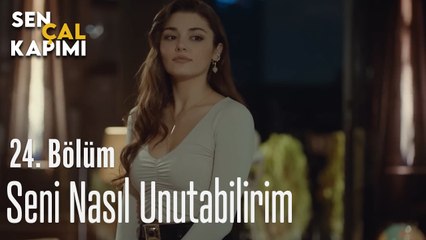 Seni Nasıl Unutabilirim - Sen Çal Kapımı 24. Bölüm