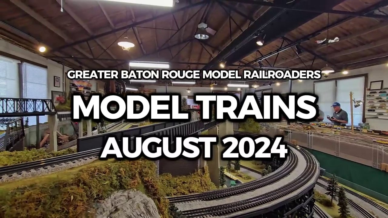 Model Trains at the Greater Baton Rouge Model Railroaders (August 2024)