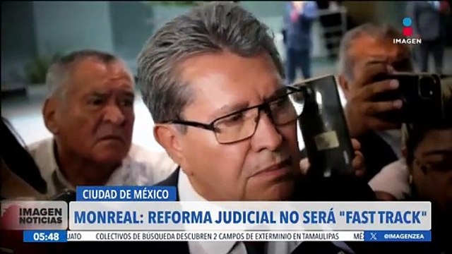 Reforma al Poder Judicial no será un fast track : Ricardo Monreal