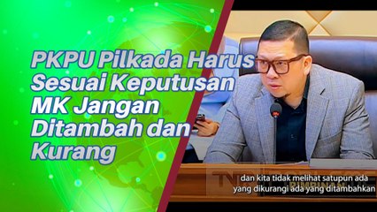 PKPU Pilkada Harus Sesuai Keputusan MK Jangan Kurang Dan lebih
