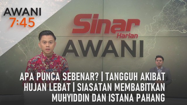 AWANI 7:45 [28/08/2024] - Apa punca sebenar? | Tangguh akibat hujan lebat | Siasatan membabitkan Muhyiddin dan Istana Pahang