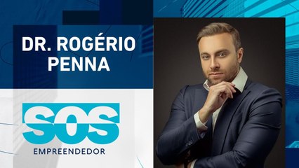 DR. ROGÉRIO PENNA | SOS EMPREENDEDOR - 27/08/2024