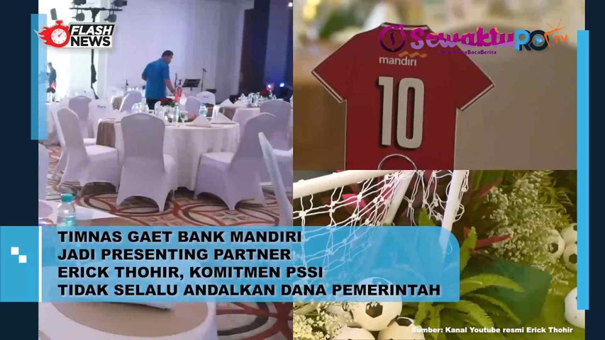 Timnas Raih Bank Mandiri Sebagai Presenting Partner, Erick Thohir: PSSI Berkomitmen Tak Selalu Bergantung pada Dana Pemerintah