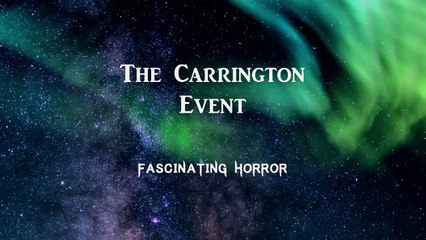 The Carrington Event | A Short Documentary | Fascinating Horror