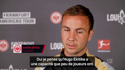 Götze : "Ekitike a une capacité que peu de joueurs ont"