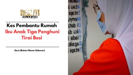 Terkurung Kerana Pembantu Rumah: Ibu Tiga Anak Terpaksa Mengharungi Hidup di Tirai Besi