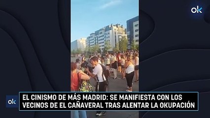 El cinismo de Más Madrid: se manifiesta con los vecinos de El Cañaveral tras alentar la okupación