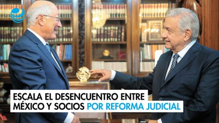 Escala el desencuentro entre México y socios por reforma judicial