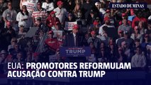 EUA: promotores reformulam acusação contra Trump