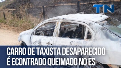 Taxista desaparece e tem carro queimado no Espírito Santo