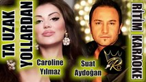 Ta Uzak Yollardan - Caroline Yılmaz & Suat Aydoğan ✩ Ritim Karaoke Kürdi Minör Oryantal Beste Anonim