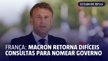 França: Macron retorna difíceis consultas para nomear governo