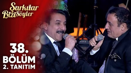 Şarkılar Bizi Söyler 38.Bölüm 2. Tanıtım