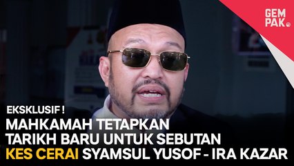 Mahkamah Tetapkan Tarikh Baru Untuk Sebutan Kes Cerai Syamsul Yusof - Ira Kazar
