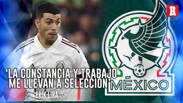 ERIK LIRA emocionado e ilusionado con su LLAMADO a la SELECCIÓN MEXICANA