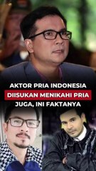 AKTOR PRIA INDONESIA DIISUKAN MENIKAH DENGAN PRIA JUGA, INI FAKTANYA