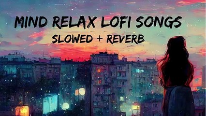 Mind Relax Lofi Song | Mind Relax Lofi Mashup | Mind Fresh Lofi Songs | Slowed and Reverb #lofihindisong #lofimaster #lovemashup