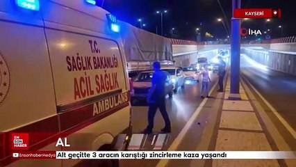 Kayseri'de alt geçitte zincirleme kaza meydana geldi