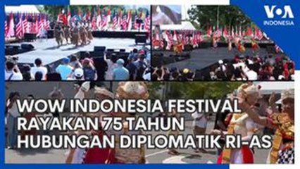 WOW Indonesia Festival Rayakan 75 Tahun Hubungan Diplomatik Indonesia-Amerika