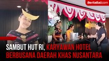 Sambut HUT RI, Karyawan Hotel Berbusana Daerah Khas Nusantara