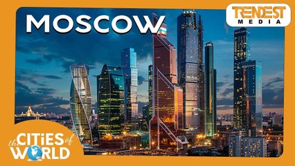 Moscow | Cities of the World | Infotainment Video |
