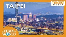 Taipei | Cities of the World | Trendest Infotainment