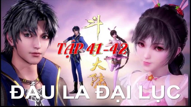 Đấu La Đại Lục (斗罗大陆1) - Phần 1- Tập 41-42 - [Soud Land 2018 EP 41-42 ]