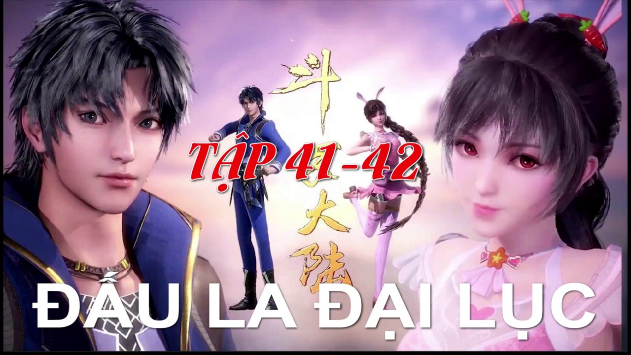 Đấu La Đại Lục (斗罗大陆1) - Phần 1- Tập 41-42 --- [Soud Land 2018 EP 41-42 ]