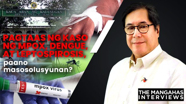 Pagtaas ng kaso ng mpox, dengue, at leptospirosis, paano masosolusyunan? | The Mangahas Interviews