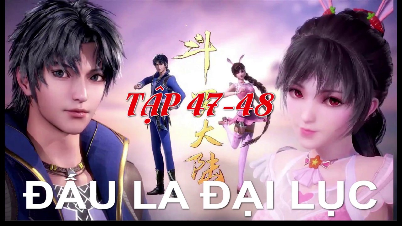 Đấu La Đại Lục (斗罗大陆1) - Phần 1- Tập 47-48 --- [Soud Land 2018 EP 47-48 ]