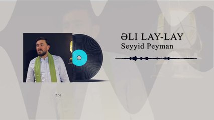 Seyyid Peyman  - Əli Lay - Lay (Official  Audio Clip)