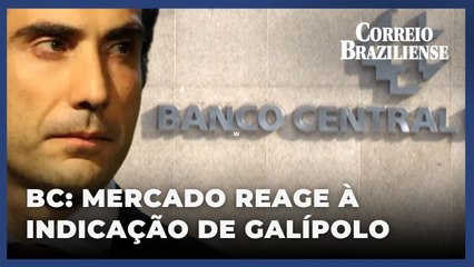 Mercado reage à indicação de Galípolo para o comando do Banco Central