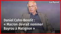 Daniel Cohn-Bendit : « Macron devrait nommer Bayrou à Matignon »