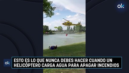Esto es lo que nunca debes hacer cuando un helicóptero carga agua para apagar incendios