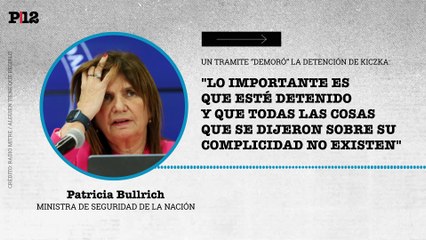 Bullrich sobre la demorada detención de Kiczka: "Lo importante es  que esté detenido  y que todas las cosas  que se dijeron sobre su complicidad no existen"