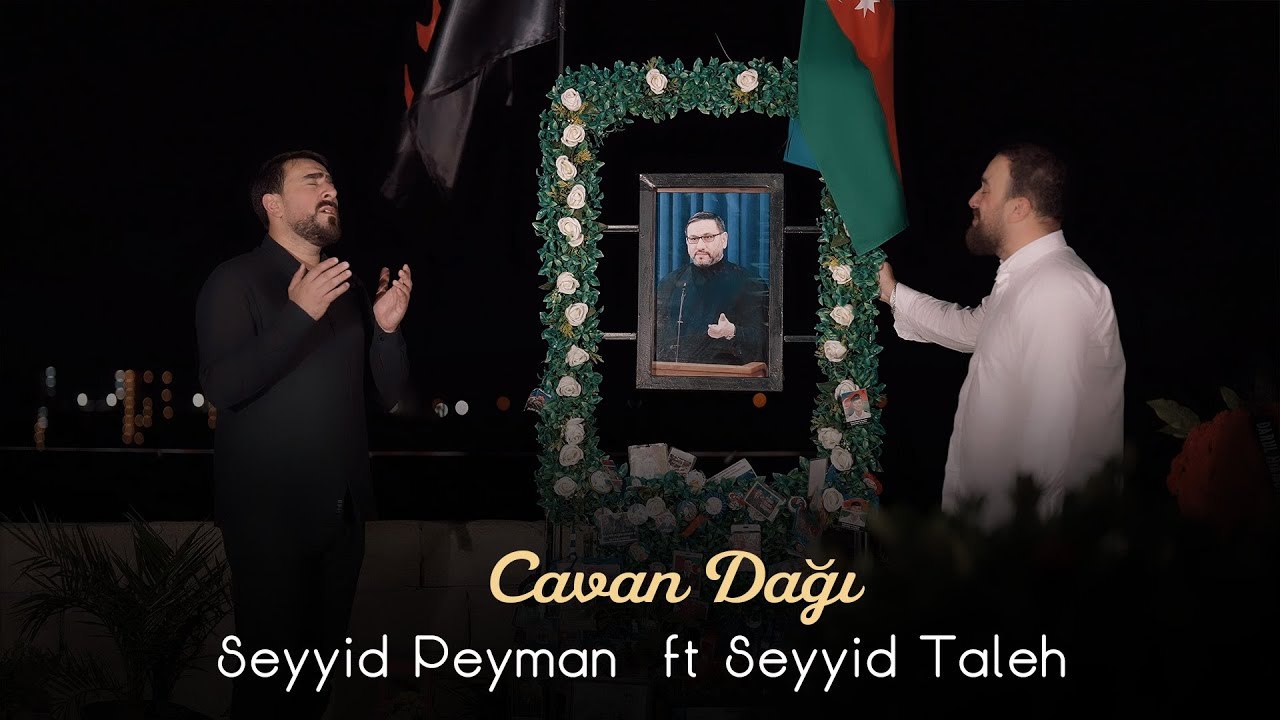 Seyyid Peyman ft Seyyid Taleh - Cavan Dağı (Official Video)