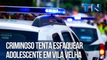 Criminoso tenta esfaquear adolescente em Vila Velha