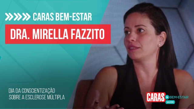 ESCLEROSE MÚLTIPLA: DRA. MIRELLA FAZZITO DÁ DICAS PRECIOSAS SOBRE CUIDADOS E DIAGNÓSTICO