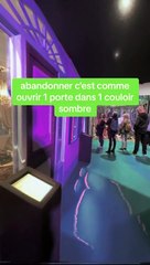 Abandonner c'est comme ouvrir une porte dans un couloir sombre