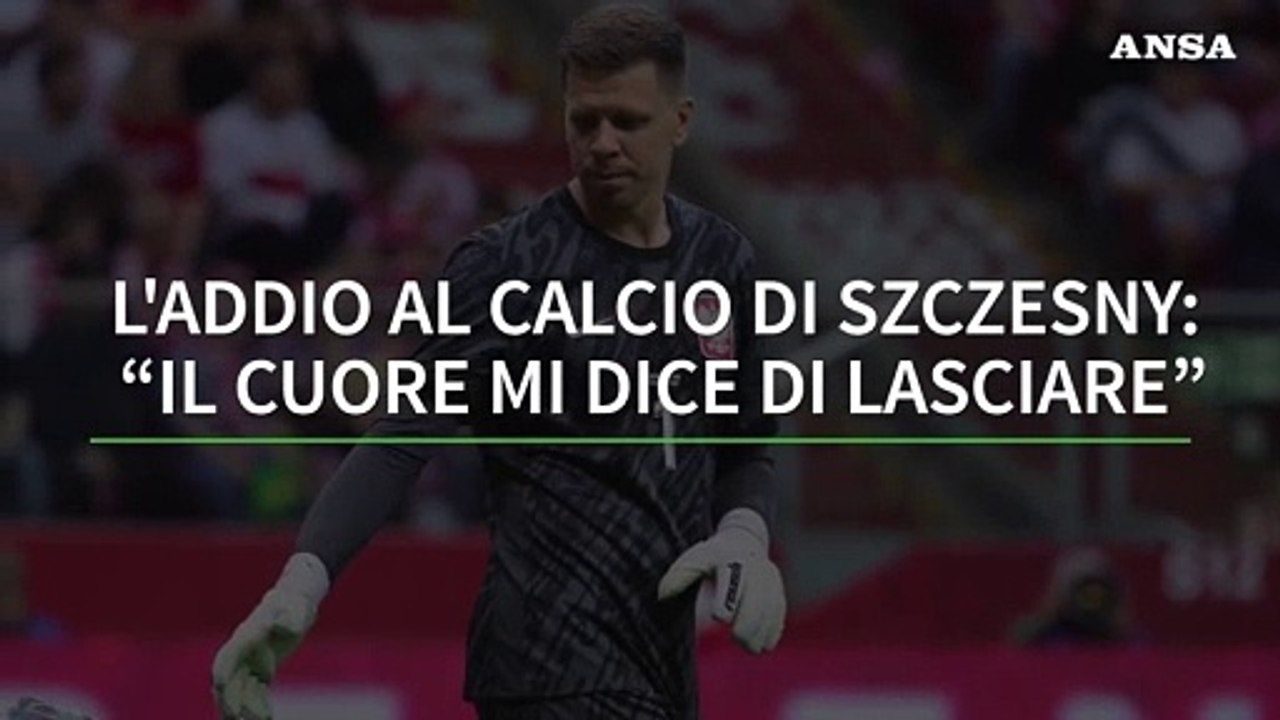 L'addio al calcio di Szczesny: "Il cuore mi dice di lasciare"