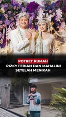 Potret Rumah Rizky Febian dan Mahalini Setelah Menikah