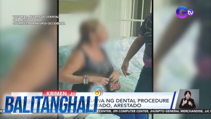 Babaeng gumagawa ng dental procedure kahit hindi lisensyado, arestado | Balitanghali