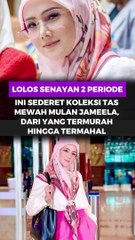 LOLOS SENAYAN 2 PERIODE, INI SEDERET KOLEKSI TAS MEWAH MULAN JAMEELA, DARI YANG TERMURAH HINGGA TERMAHAL