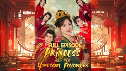 The Princess and Her Handsome Followers Full Episode